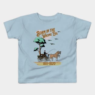 Born in the wrong Era Kids T-Shirt